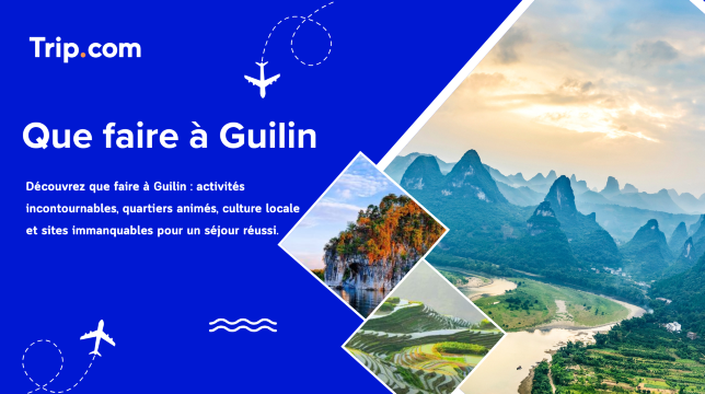 Que faire à Guilin ? Activités et sites incontournables