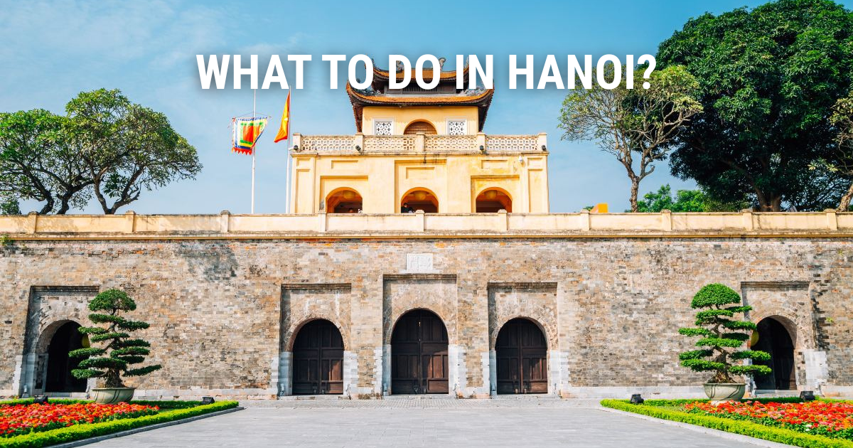 Top Things to do in Hanoi: Best Activities & Must-Sees
