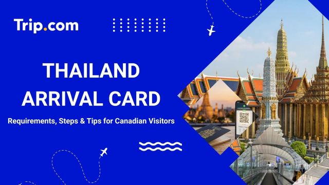 Thailand Arrival Card: Overview, Steps & Tips for Canadians | Trip.com