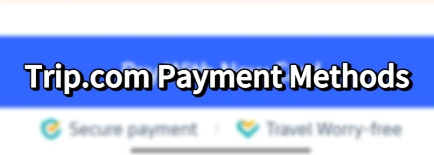 Trip.com Payment Method