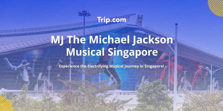 MJ The Michael Jackson Musical Singapore: Venue, Tickets, Dates & More | Trip.com
