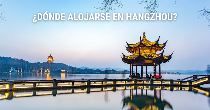 Dónde alojarse en Hangzhou: mejores zonas, hoteles y actividades