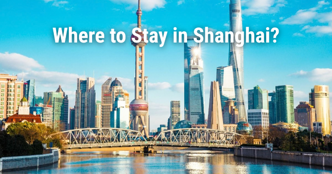 Where to Stay in Shanghai: Best Areas, Hotels & Attractions