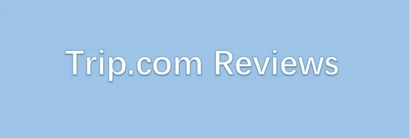 Trip.com Reviews