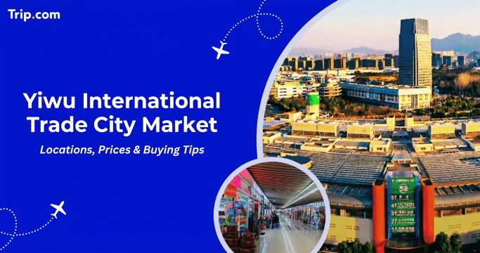 Yiwu International Trade City Market: Where to Buy, Prices & Tips