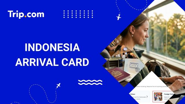 Indonesia Arrival Card & e-CD Guide 2026 | Trip.com