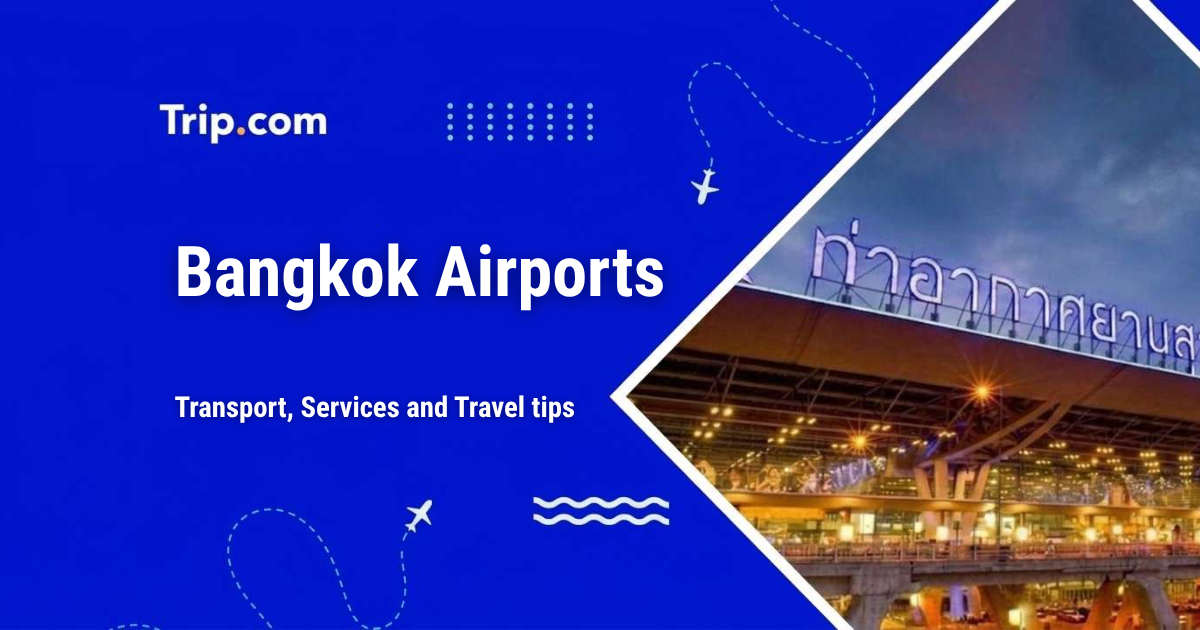 Bangkok Airports: transport, transfers and terminals