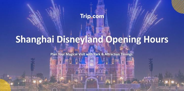 Shanghai Disneyland Opening Hours Guide 2026 | Trip.com