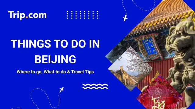 Best Things to Do in Beijing: Top Attractions, Food & Tips