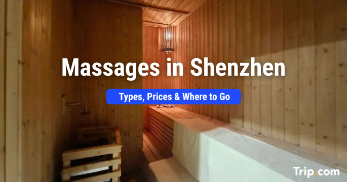 Shenzhen Massage Guide: Types, Prices & Where to Go