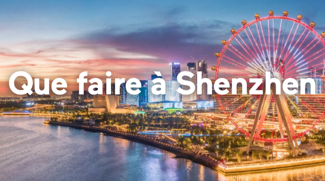 Que faire à Shenzhen ? Activités et sites incontournables
