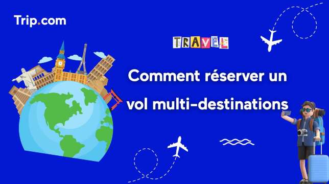 Comment réserver un vol multi-destinations : options économiques