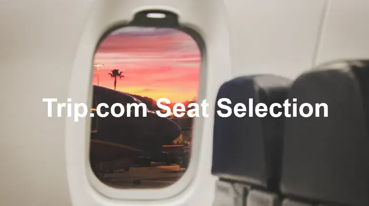 Trip.com Seat Selection