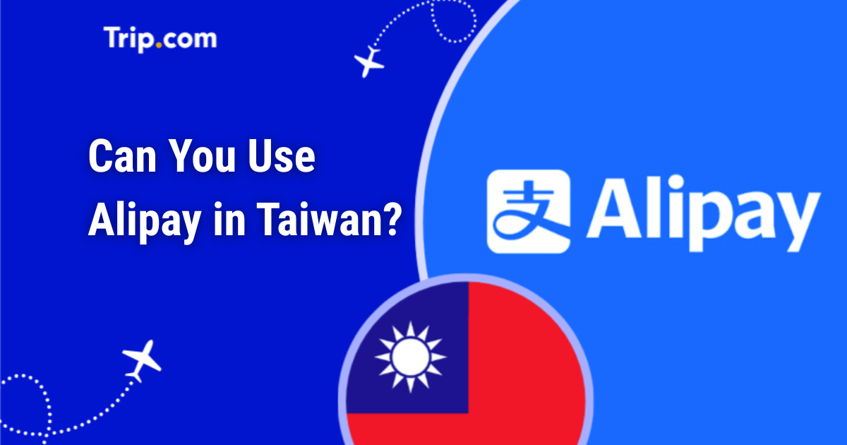 Does Alipay Work in Taiwan? A Complete Guide for Travellers