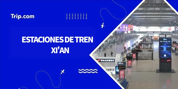 Estaciones de tren Xi'an: ¿dónde y cómo tomar el tren?