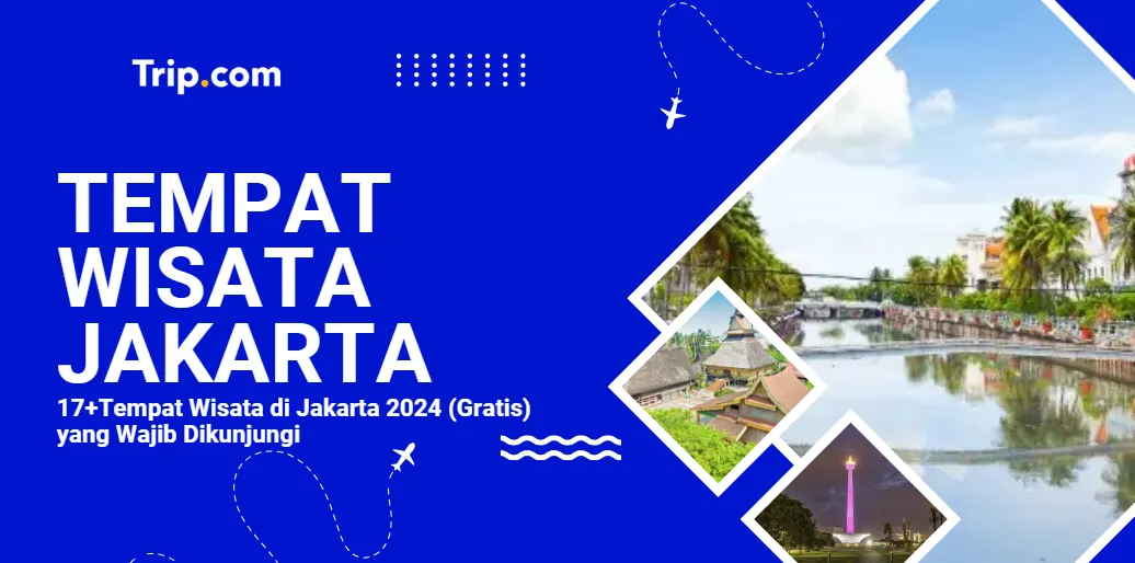 Rahasia Tempat Wisata di Jakarta: 17+ Tempat Wisata Gratis yang Harus Dikunjungi-Trip.com