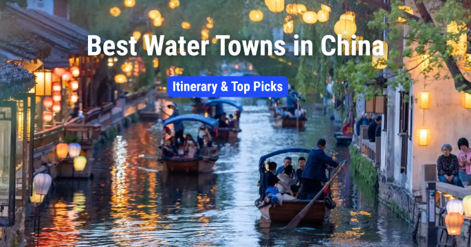 Best Water Towns in China: Must-Sees, Itinerary & Tips