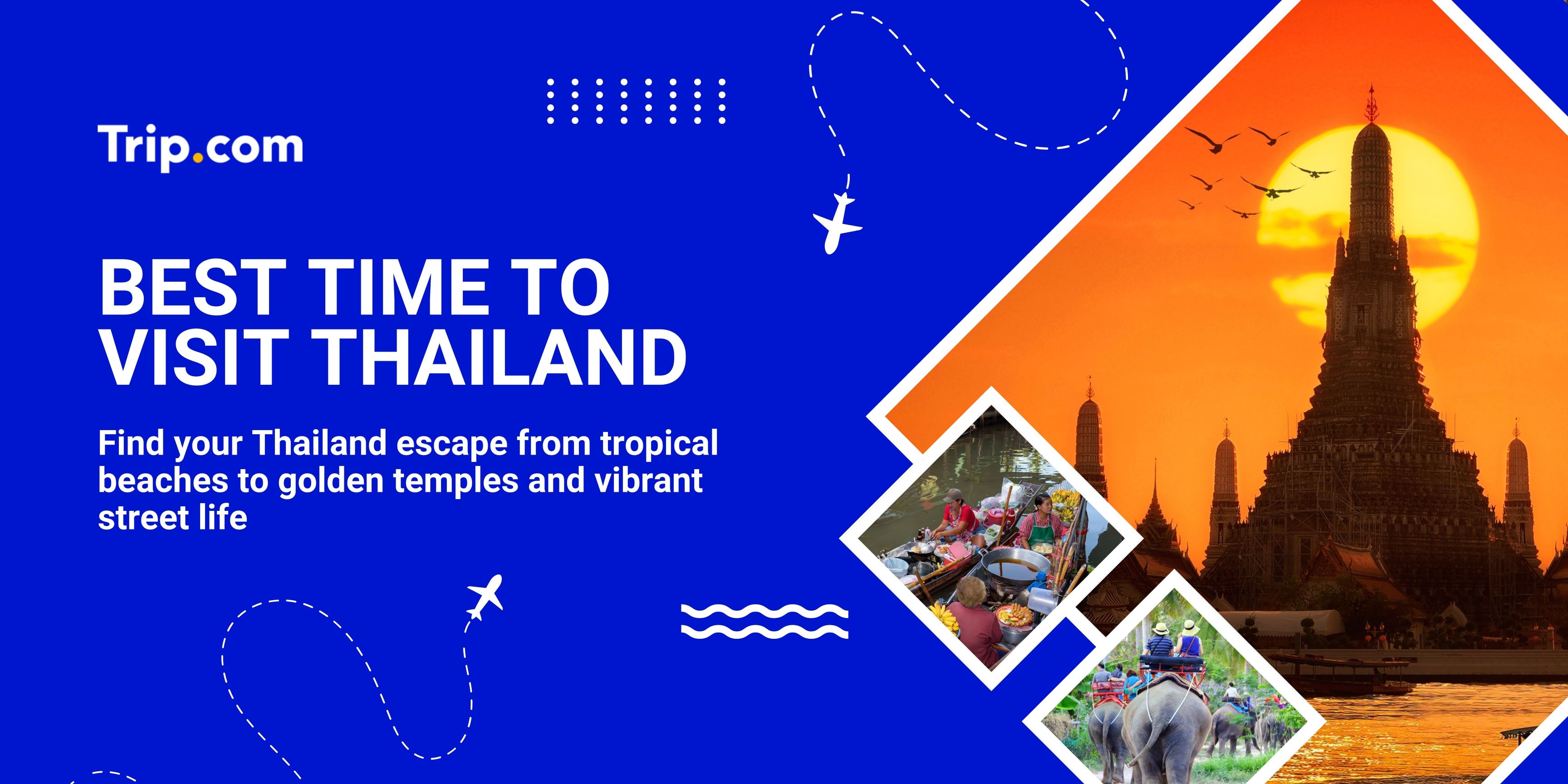 Best Time to Visit Thailand : Weather, Seasons & Travel Tips | Trip.com