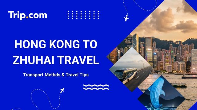 Hong Kong to Zhuhai Travel: Transport Options & Border Tips