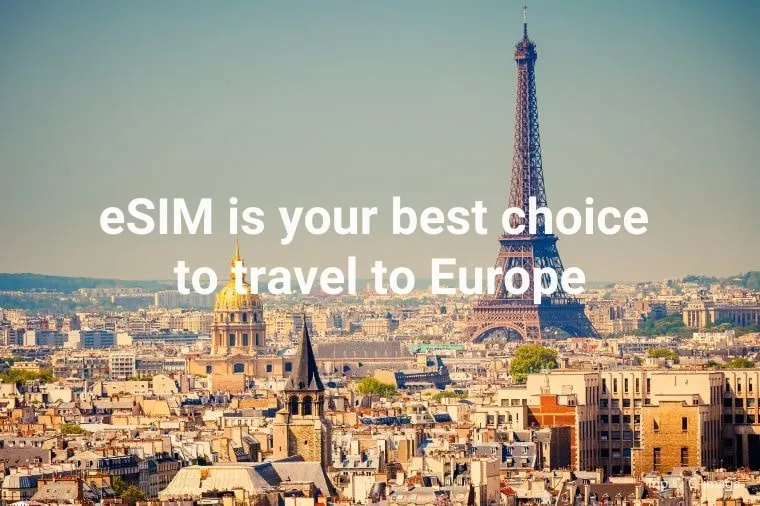eSIM is your best choice to travel to Europe