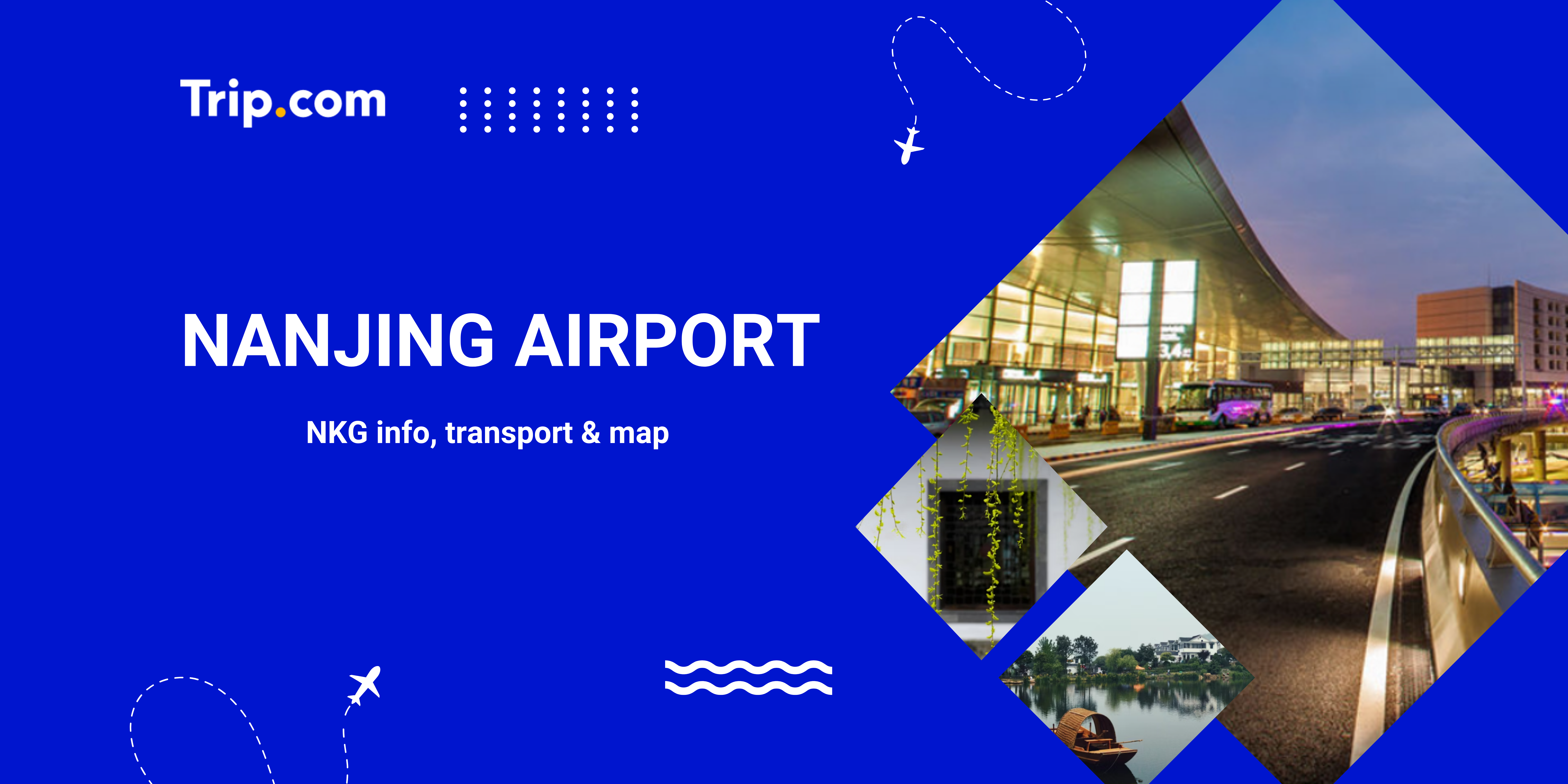 Nanjing Airport (NKG) Guide: Transport, Map & City Info | Trip.com