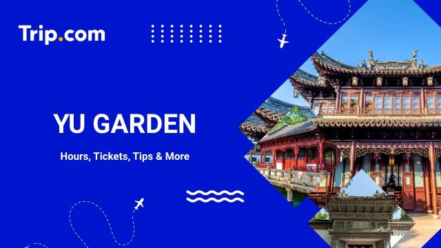 Yu Garden Shanghai: Tickets, Hours & Travel Tips | Trip.com