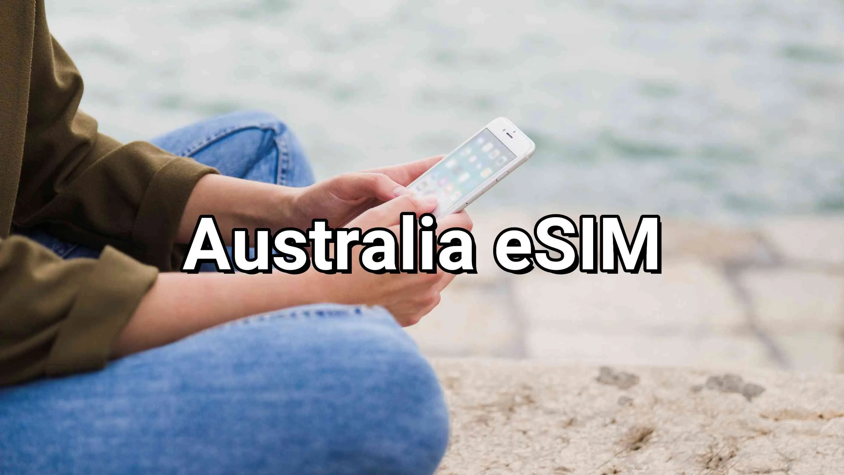 Best Australia eSIM Experience Seamless HighSpeed Data