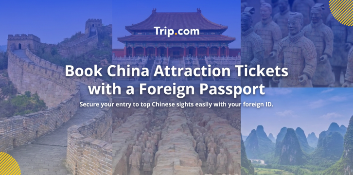 How to Book China Attraction Tickets Using a Foreign Passport 2026 | Trip.com
