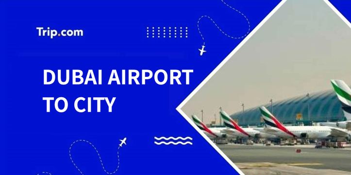 How to Get from Dubai Airport to City Centre