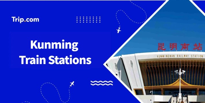 Kunming Train Stations: How to Take the Train?