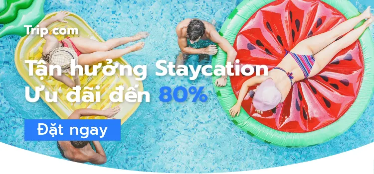 du lịch staycation - Trip.com