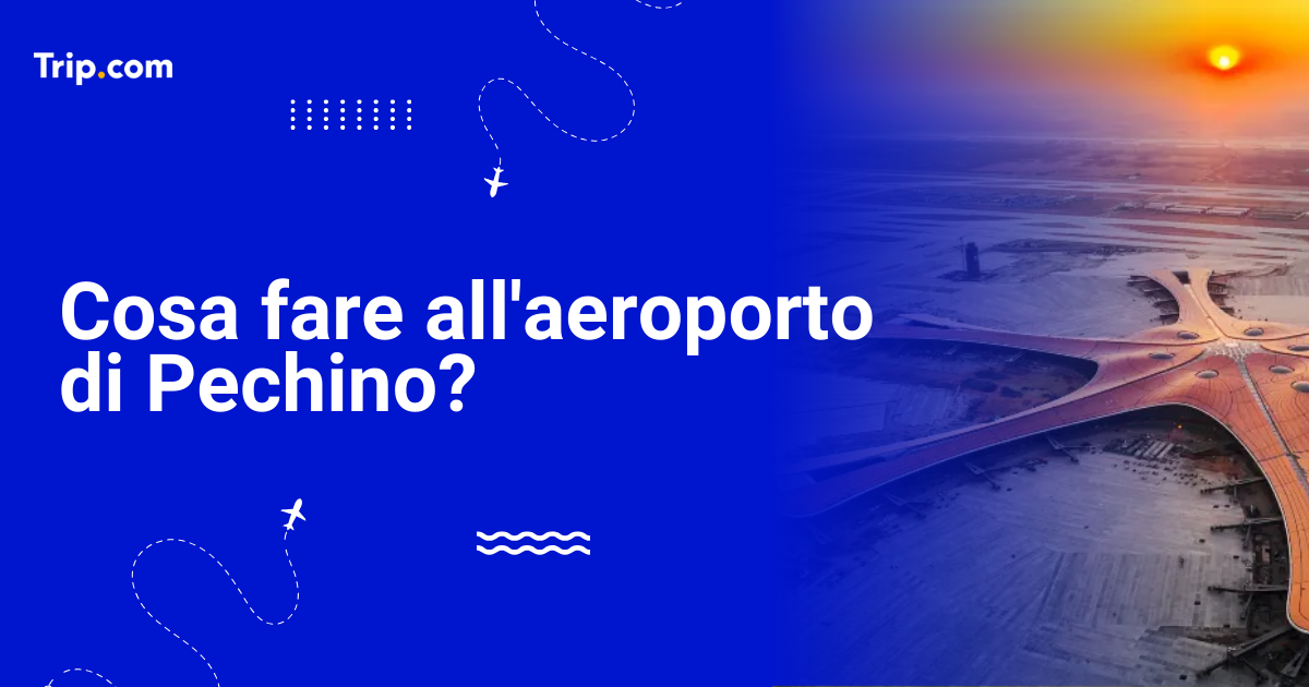 Cosa fare all'aeroporto di Pechino durante uno scalo