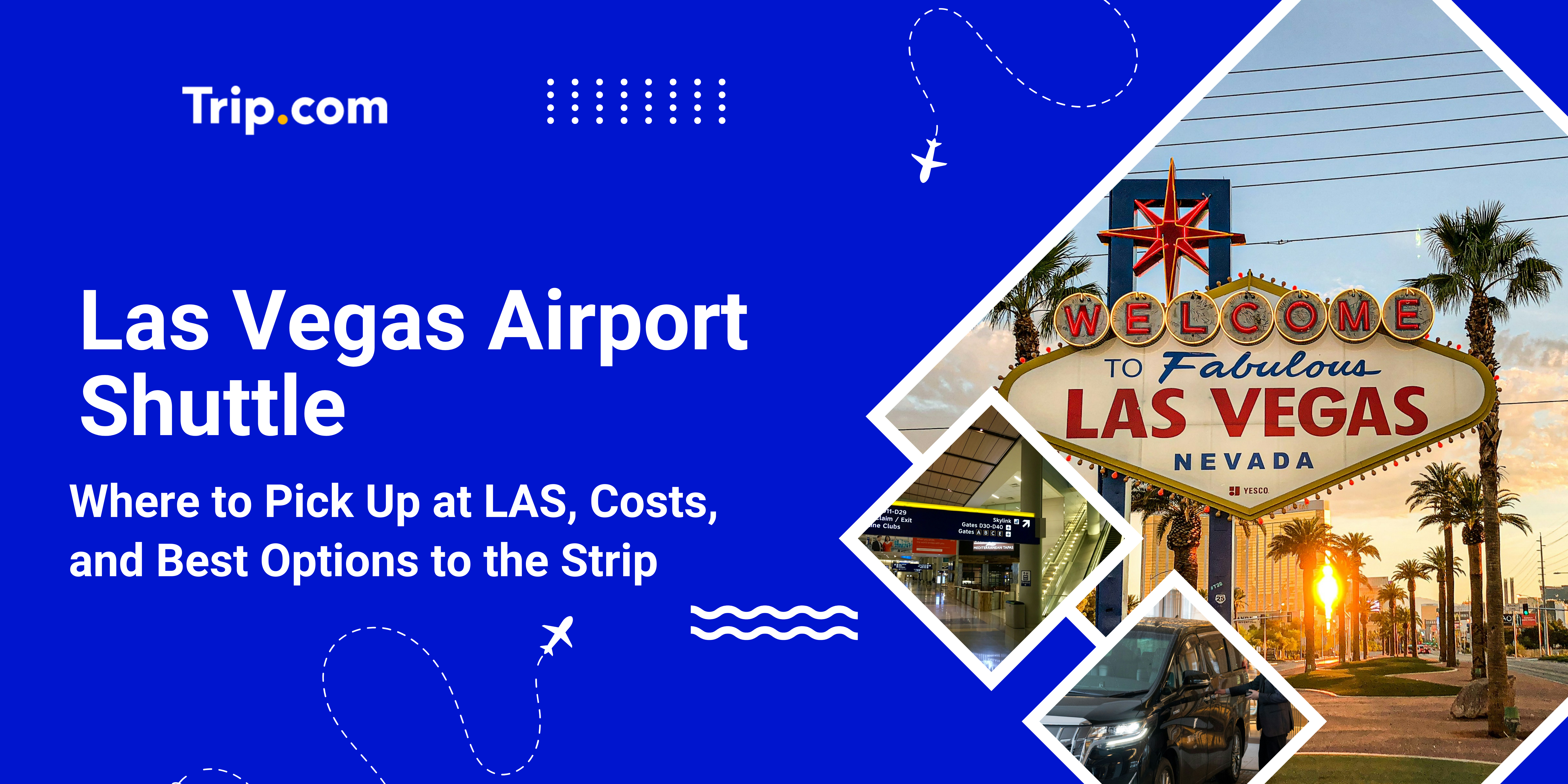Las Vegas Airport Shuttle Guide (2025): Where to Pick Up at LAS, Costs, and Best Options to the Strip | Trip.com