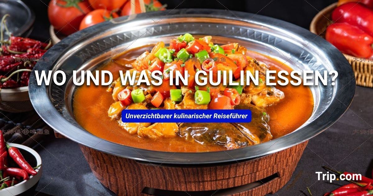 Essen in Guilin: Beste Gerichte & kulinarische Viertel