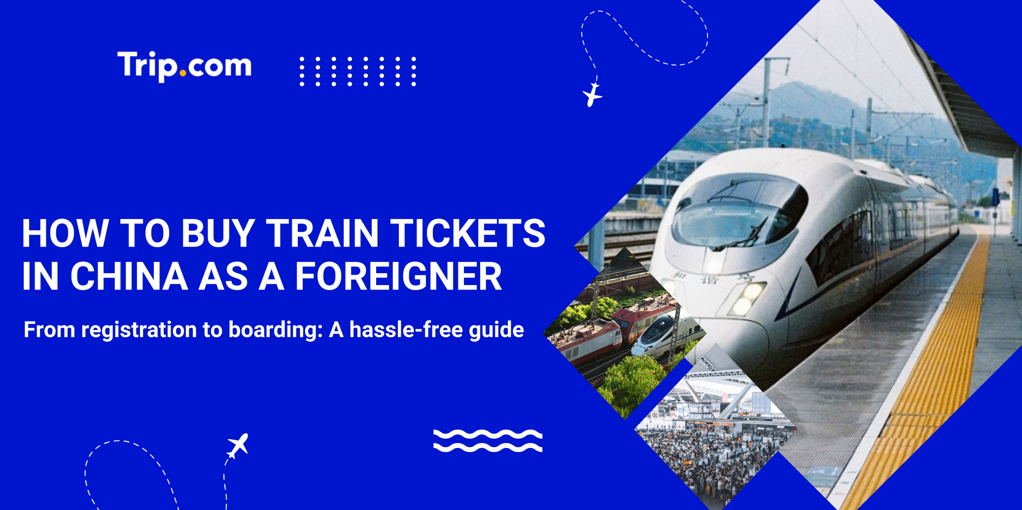 How to Buy Train Tickets in China as a Foreigner? | Trip.com