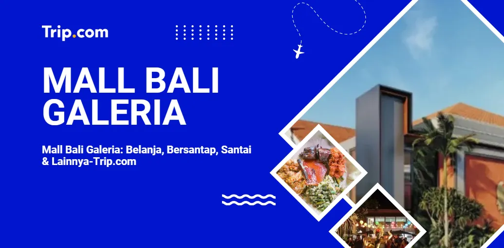 Info Lengkap Mall Bali Galeria-Trip.com