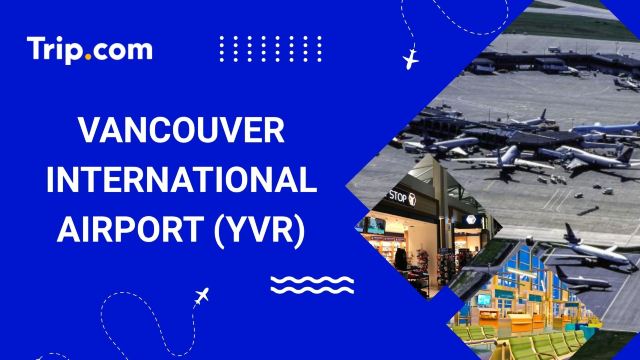 Vancouver Airport (YVR): Terminals, Hotels & Transport | Trip.com