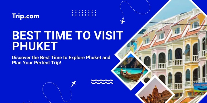 Best Time to Visit Phuket (Weather, Crowds & Costs) | Trip.com