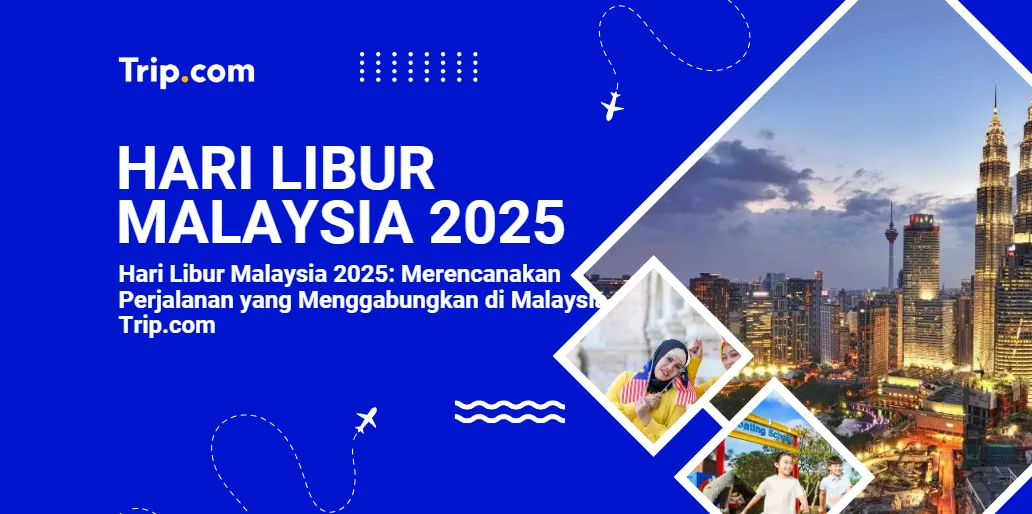 Hari Libur Nasional Malaysia 2025-Trip.com