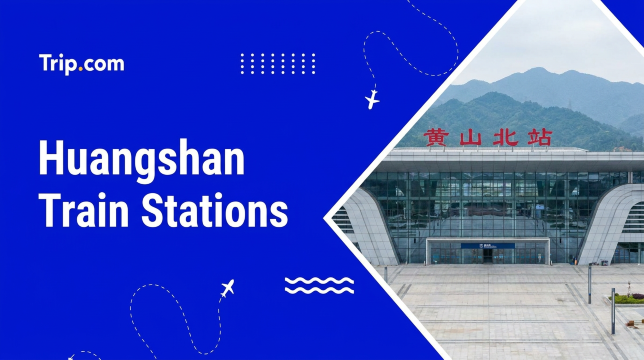 Huangshan Train Stations: Where and How to Take a Train?