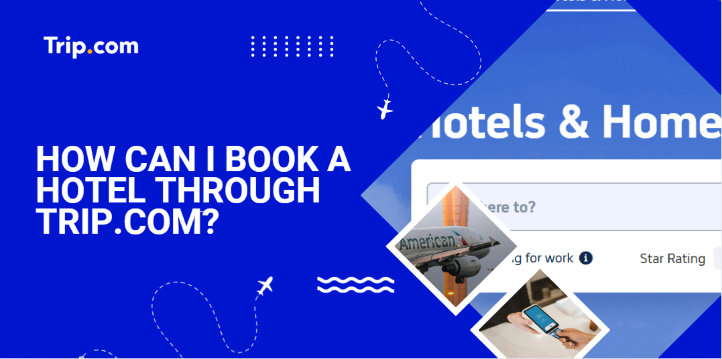 How can I book a hotel through Trip.com?
