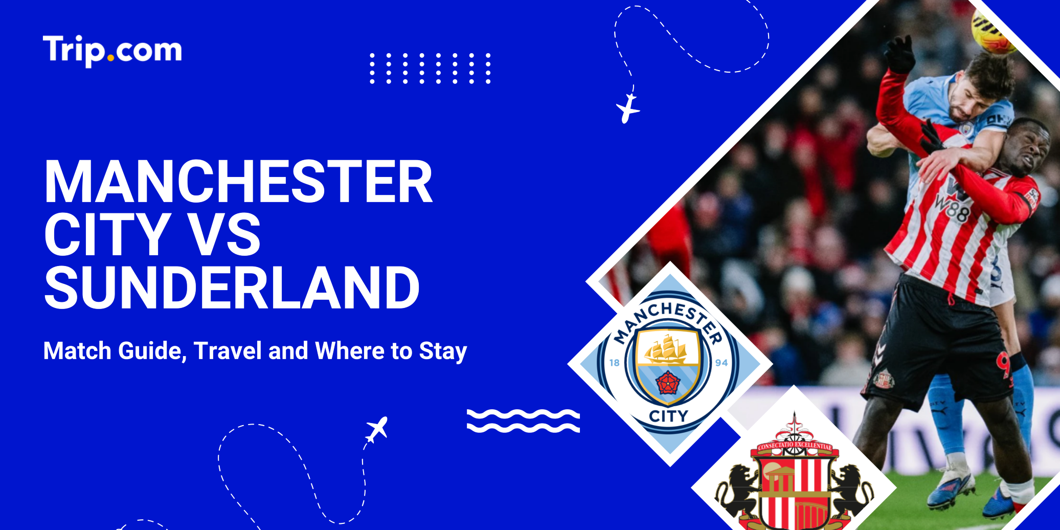 Manchester City vs Sunderland: Tickets, Travel & Where to Stay | Trip.com