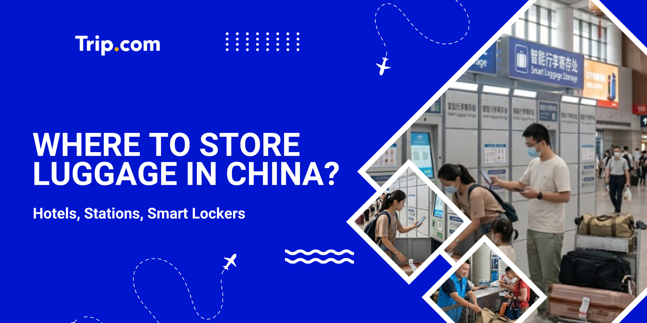 Where to Store Luggage in China | Hotels, Stations, Smart Lockers (2026) | Trip.com