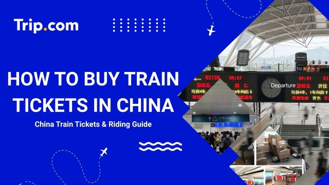 How to Take a Train in China: Tickets & Riding Guide | Trip.com