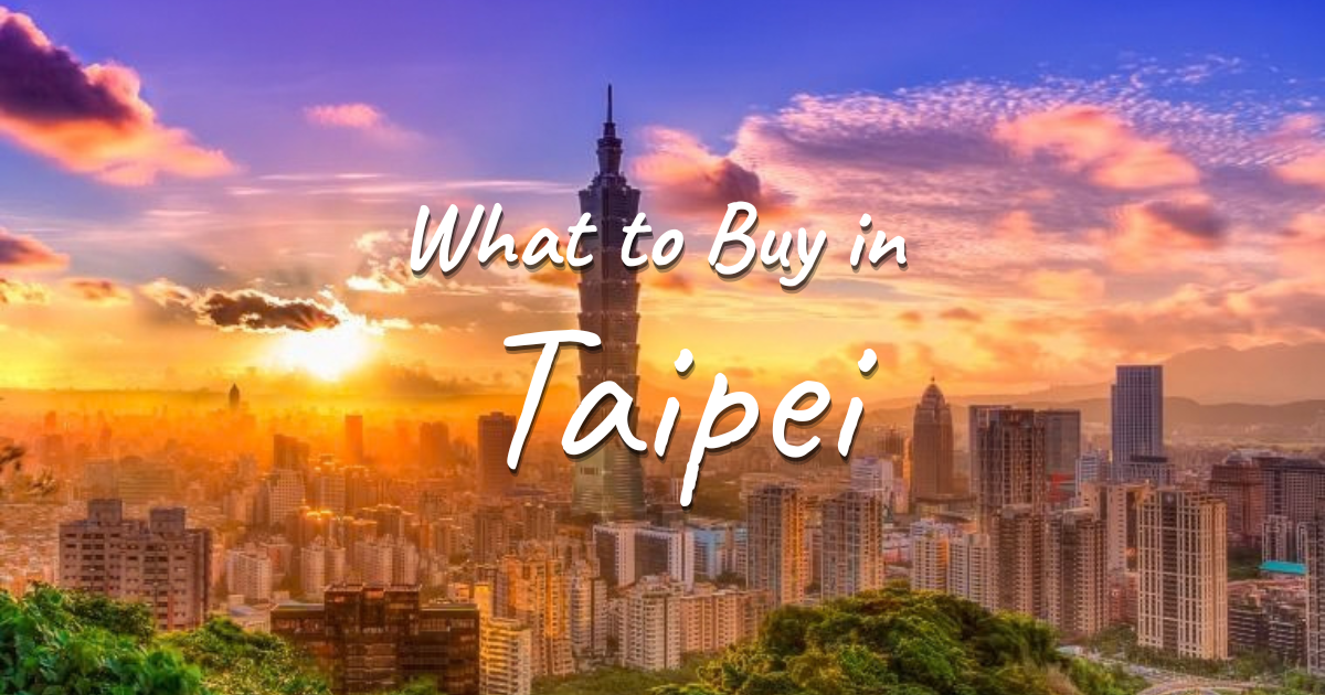 What to Buy in Taipei: Souvenirs, Shopping Areas & Tips