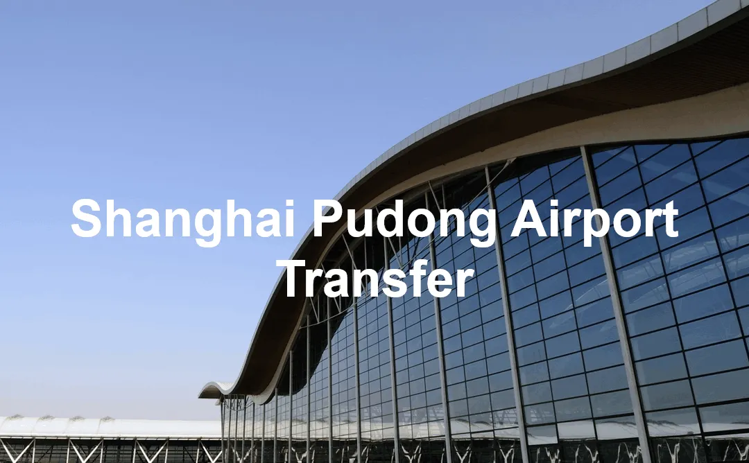 Shanghai Pudong Airport Transfer