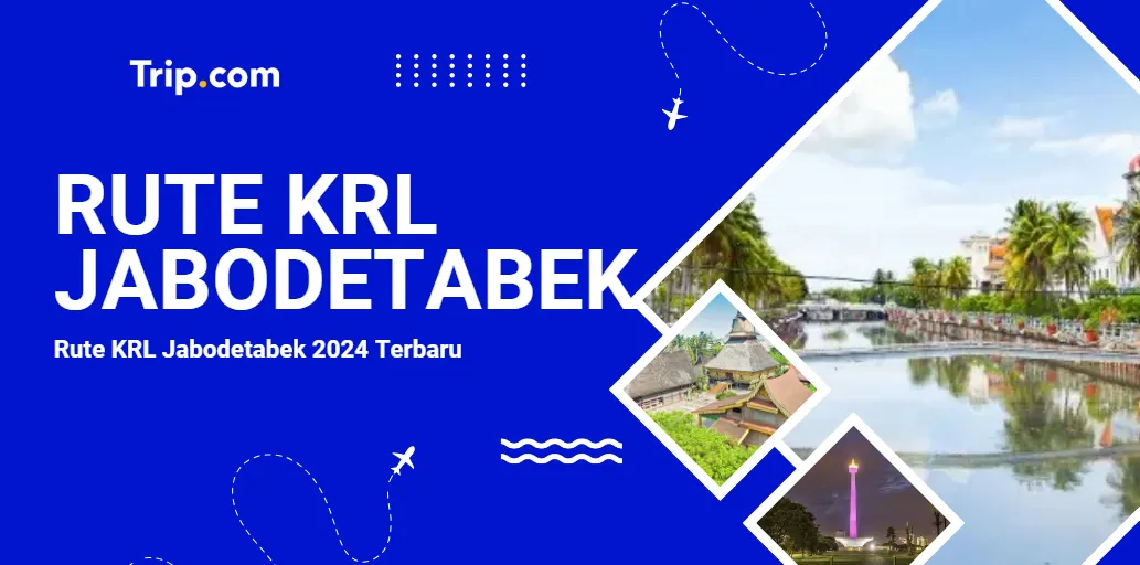 Rute KRL Jabodetabek 2024 Terbaru: Panduan Lengkap Perjalanan Anda-Trip.com
