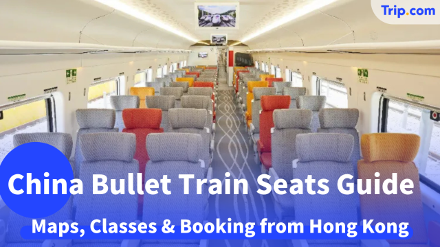 China Bullet Train Seats Guide 2026: Maps, Classes & Booking | Trip.com