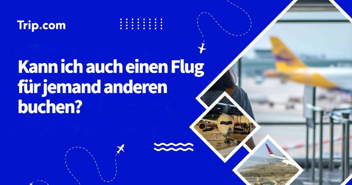 Kann ich auch einen Flug für jemand anderen buchen?