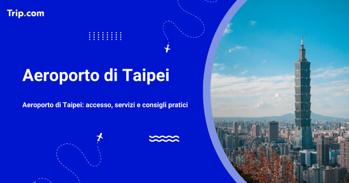 Aeroporto di Taipei: accesso, servizi e consigli pratici